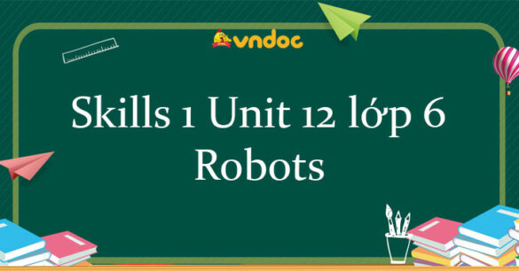 Tiếng Anh lớp 6 unit 12 Skills 2