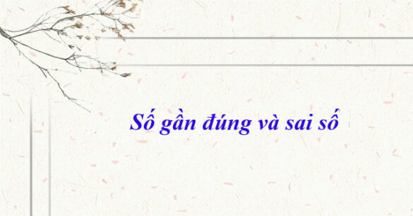 Số gần đúng và sai số