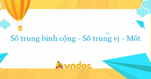 Số trung bình cộng - Số trung vị - Mốt