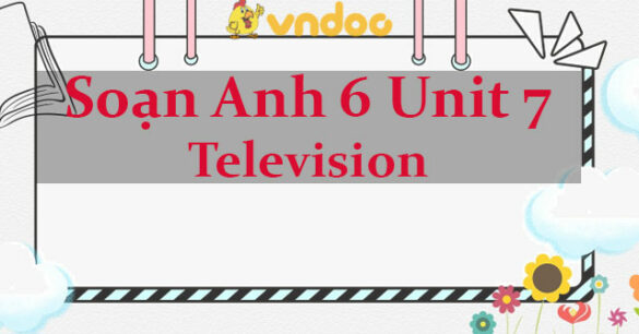 Tiếng Anh 6 Unit 7 Television