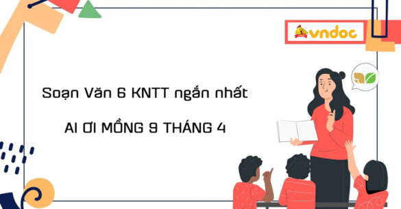 Soạn bài Ai ơi mồng 9 tháng 4 Siêu ngắn trang 14