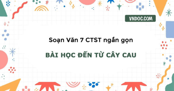 Soạn bài Bài học từ cây cau trang 105 Ngắn nhất