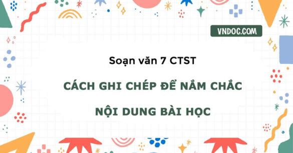 Soạn bài Cách ghi chép để nắm chắc nội dung bài học trang 102