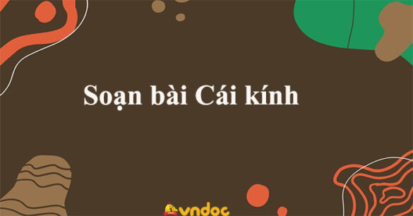 Soạn bài Cái kính