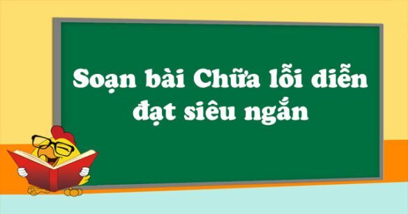 Soạn bài Chữa lỗi diễn đạt siêu ngắn