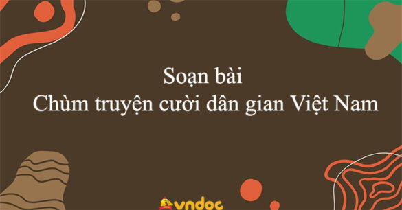 Soạn bài Chùm truyện cười dân gian Việt Nam