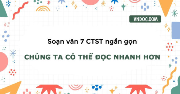 Soạn bài Chúng ta có thể đọc nhanh hơn Ngắn gọn nhất