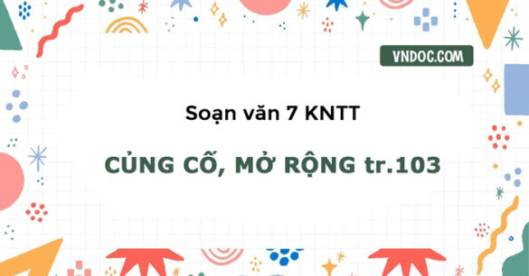 Soạn bài Củng cố mở rộng trang 103