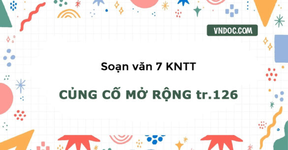 Soạn bài Củng cố mở rộng trang 126