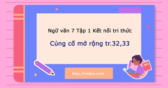 Soạn bài Củng cố, mở rộng trang 32 lớp 7 Kết nối tri thức