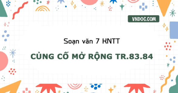 Soạn bài Củng cố mở rộng trang 83 lớp 7 Kết nối tri thức