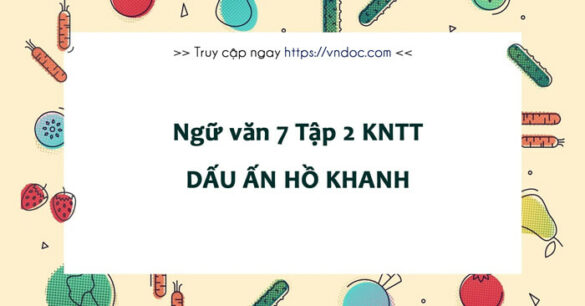 Soạn bài Dấu ấn Hồ Khanh lớp 7