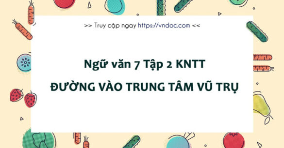 Soạn bài Đường vào trung tâm vũ trụ lớp 7