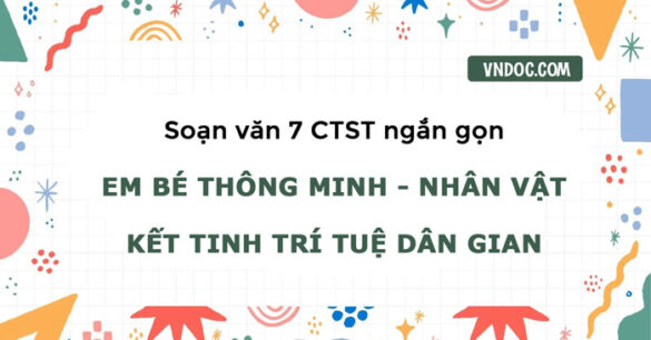 Soạn Em bé thông minh - Nhân vật kết tinh trí tuệ dân gian Ngắn gọn