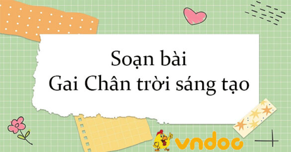 Soạn bài Gai Chân trời sáng tạo