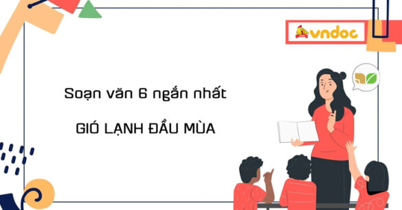 Soạn bài Gió lạnh đầu mùa Ngắn nhất (Kết nối tri thức)