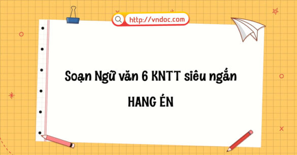 Soạn bài Hang Én Ngắn nhất