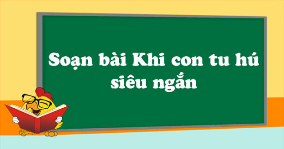 Soạn bài Khi con tu hú siêu ngắn