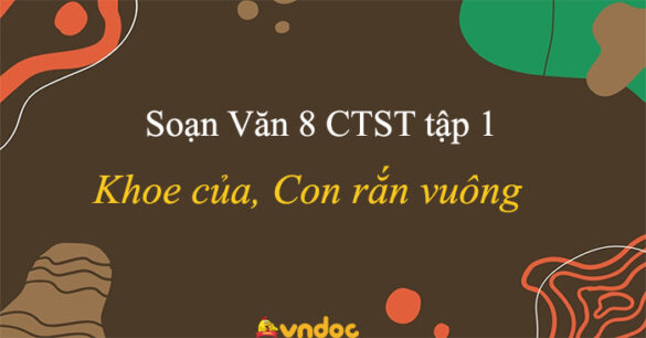 Soạn bài Khoe của, Con rắn vuông