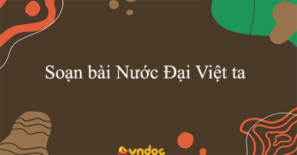 Soạn bài Nước Đại Việt ta