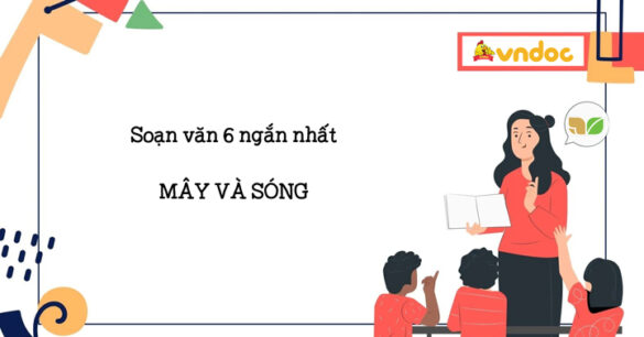 Soạn bài Mây và sóng Ngắn nhất (Kết nối tri thức)