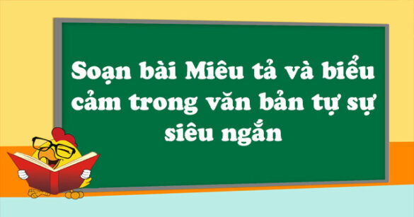 Soạn bài Miêu tả và biểu cảm trong văn bản tự sự siêu ngắn