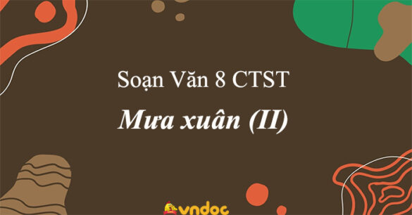 Soạn bài Mưa xuân (II)