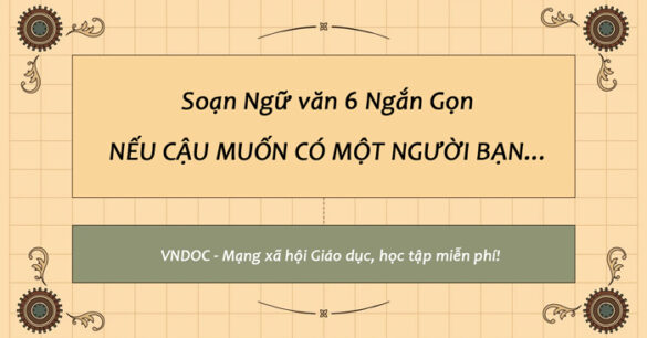 Soạn bài Nếu cậu muốn có một người bạn ngắn gọn