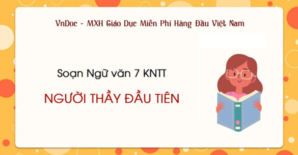 Soạn bài Người thầy đầu tiên lớp 7