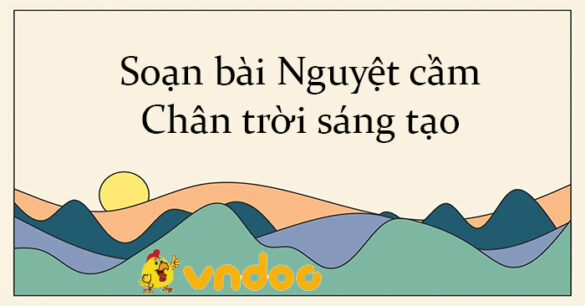 Soạn bài Nguyệt cầm Chân trời sáng tạo