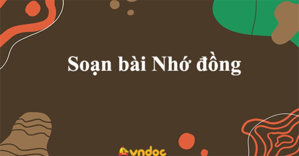 Soạn bài Nhớ đồng