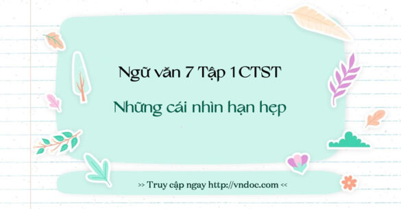 Soạn Văn 7 Những cái nhìn hạn hẹp Chân trời sáng tạo (Chi tiết)