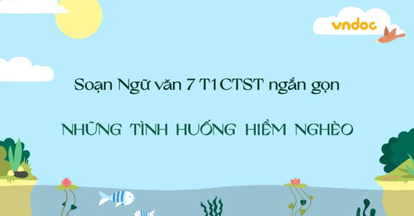 Soạn bài Những tình huống hiểm nghèo Ngắn nhất Chân trời sáng tạo