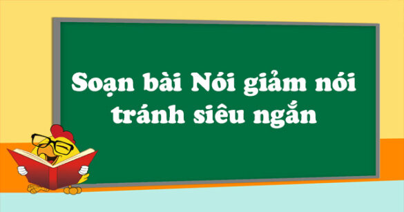 Soạn bài Nói giảm nói tránh siêu ngắn