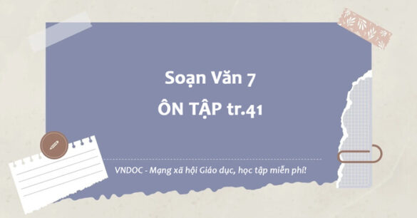 Soạn bài Ôn tập lớp 7 trang 41