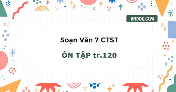 Soạn bài Ôn tập trang 120 lớp 7