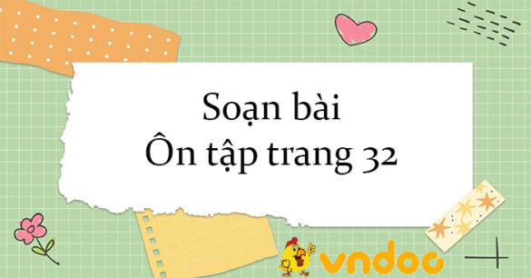 Soạn bài Ôn tập trang 32 Chân trời sáng tạo