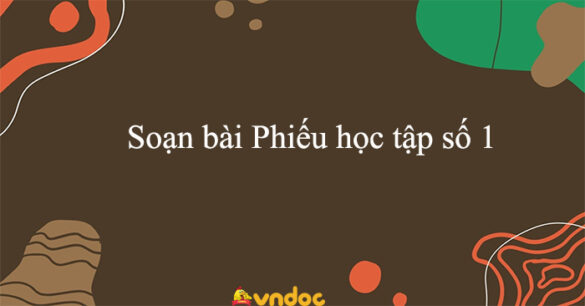 Soạn bài Phiếu học tập số 1