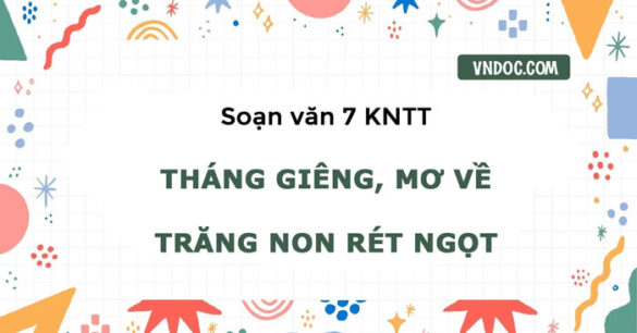 Soạn bài Tháng Giêng mơ về trăng non rét ngọt - Vũ Bằng