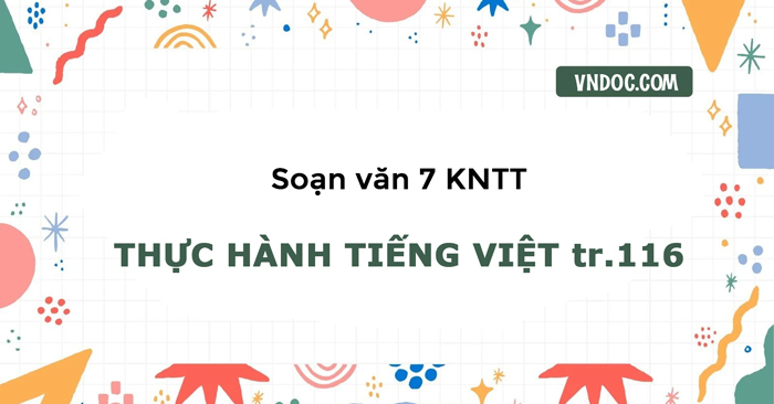 Soạn bài Thực hành tiếng Việt lớp 7 trang 116