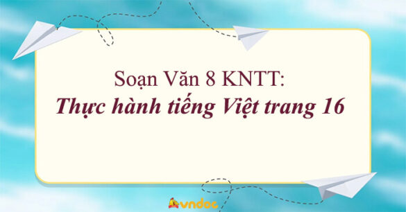 Soạn bài Thực hành tiếng Việt trang 16