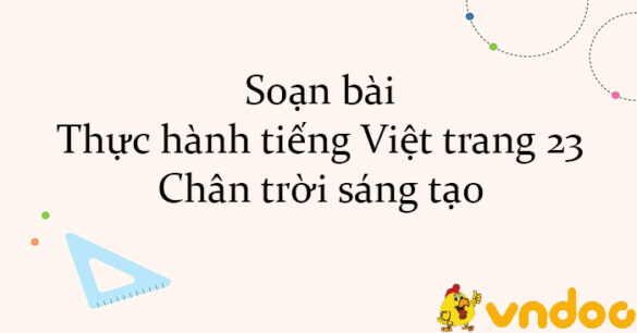 Soạn bài Thực hành tiếng Việt trang 23 Chân trời sáng tạo