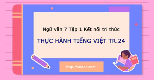 Soạn bài Thực hành tiếng Việt lớp 7 trang 24 Tập 1 Kết nối tri thức