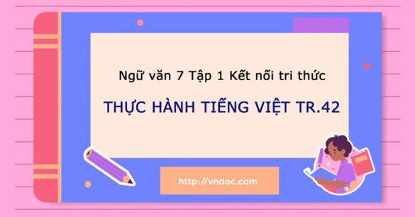 Soạn bài Thực hành tiếng Việt lớp 7 trang 42 Tập 1 Kết nối tri thức