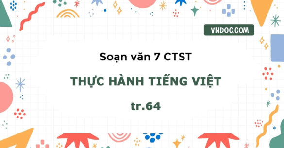 Soạn bài Thực hành tiếng Việt trang 64 lớp 7 Chân trời sáng tạo