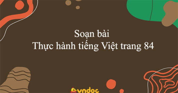 Soạn bài Thực hành tiếng Việt trang 84