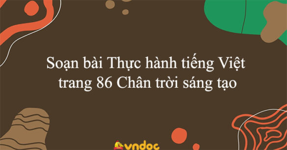 Soạn bài Thực hành tiếng Việt trang 86 Chân trời sáng tạo