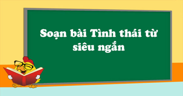 Soạn bài Tình thái từ siêu ngắn