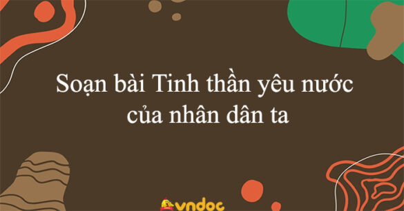 Soạn bài Tinh thần yêu nước của nhân dân ta Kết nối tri thức