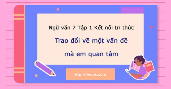 Soạn bài Trao đổi về một vấn đề mà em quan tâm trang 30